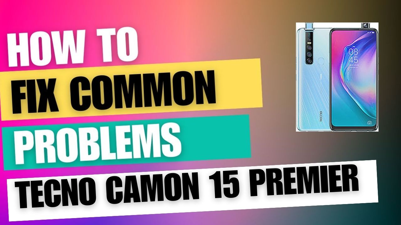 Fix Common Issue on Tecno Camon 15 Premier