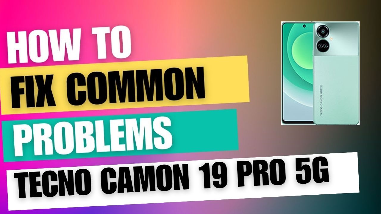 Fix Common Issue on Tecno Camon 19 Pro 5G