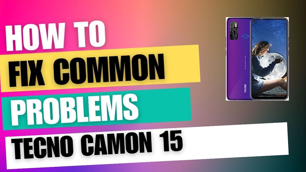 Fix Common Issue on Tecno Camon 15