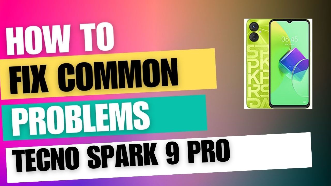 Fix Common Issue on Tecno Spark 9 Pro