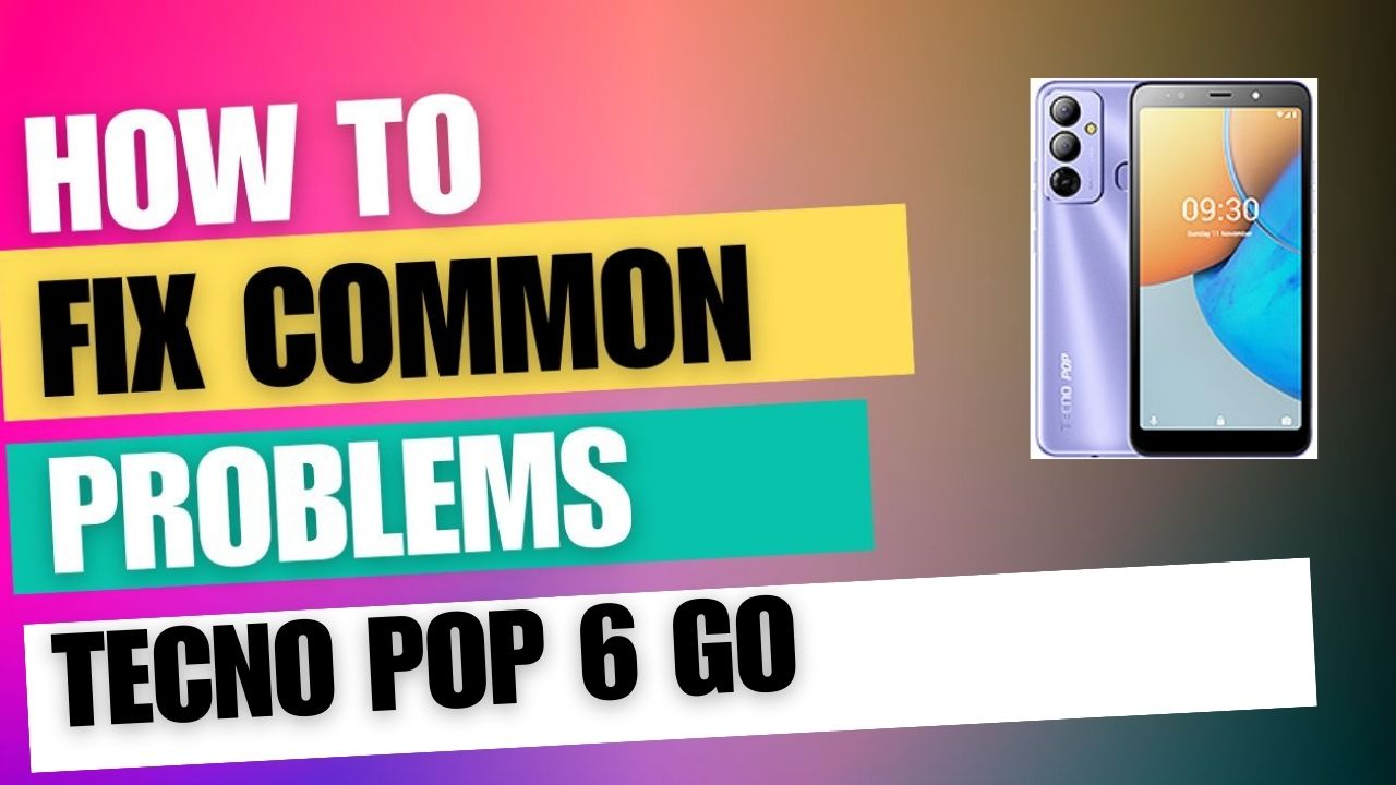 Fix Common Issue on Tecno Pop 6 Go