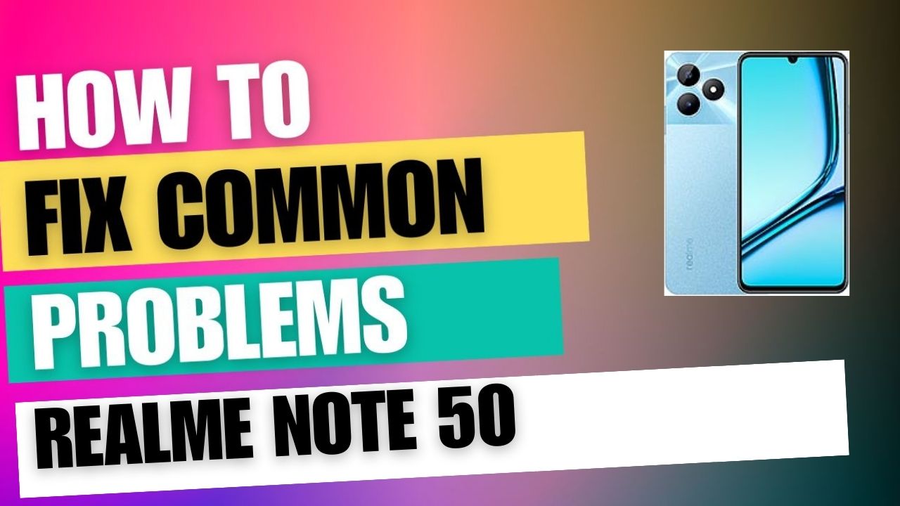 Fix Common Issue on Realme Note 50