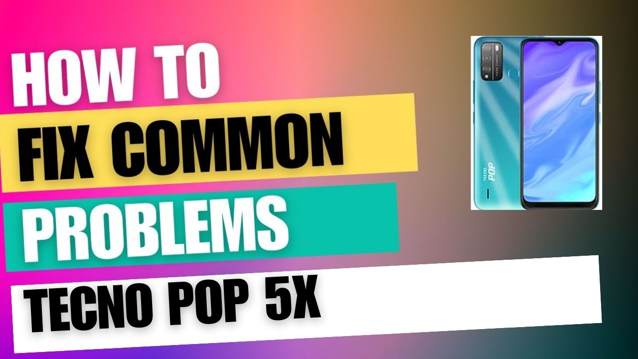 Fix Common Issue on Tecno Pop 5X