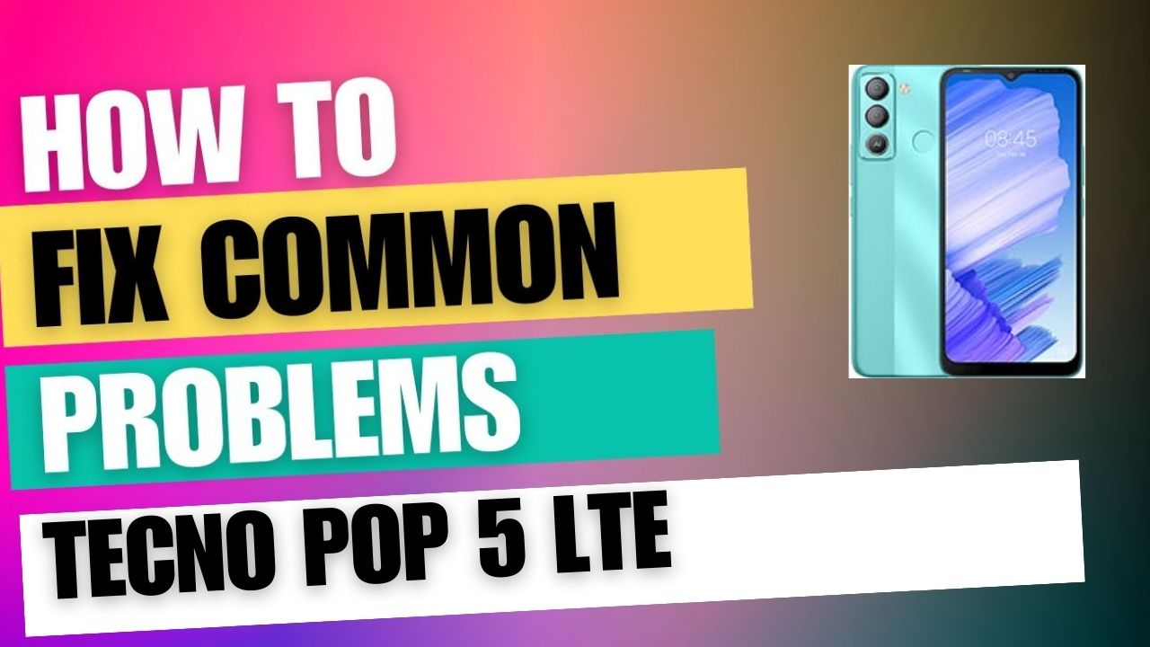 Fix Common Issue on Tecno Pop 5 LTE