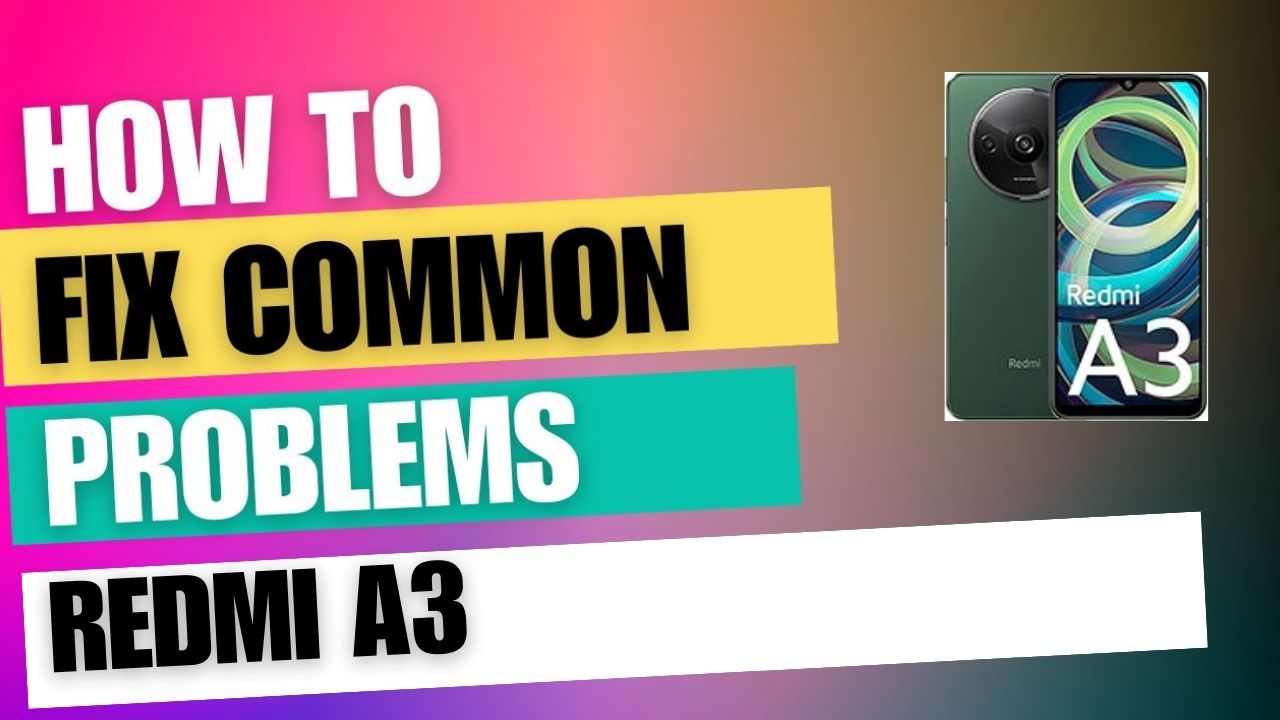 Fix Common Issue on Redmi A3