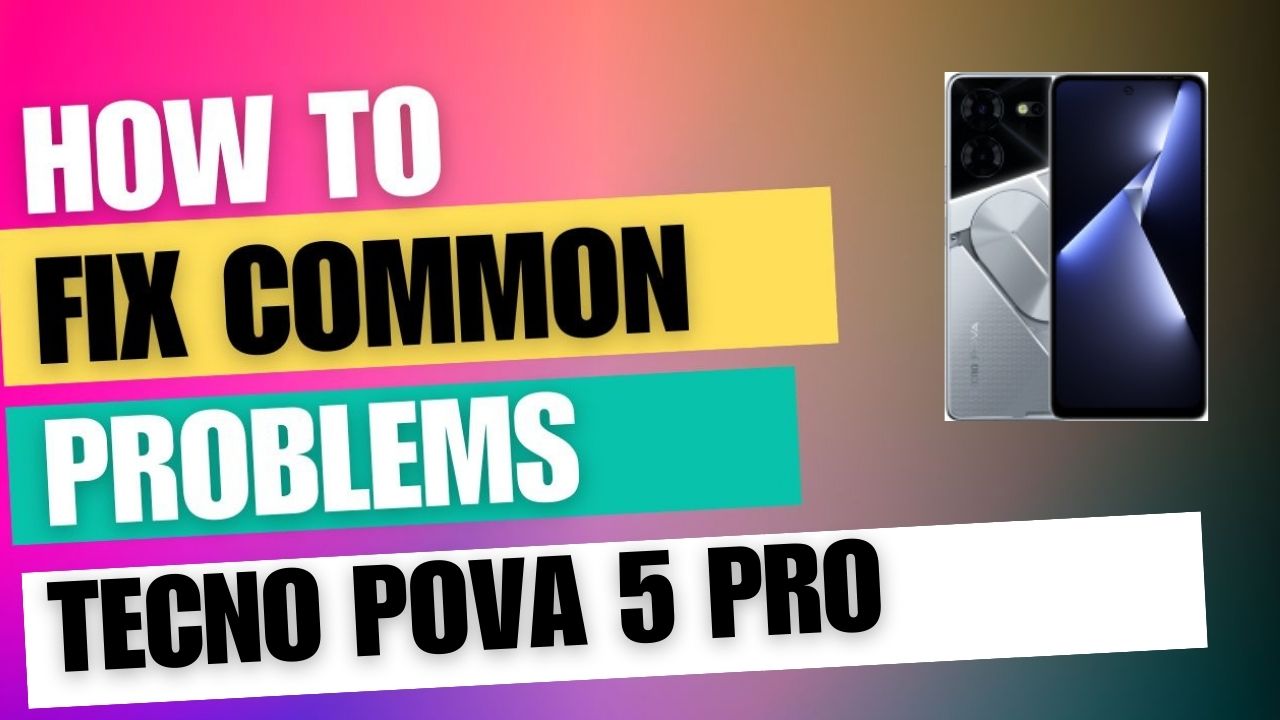 Fix Common Issue on Tecno Pova 5 Pro