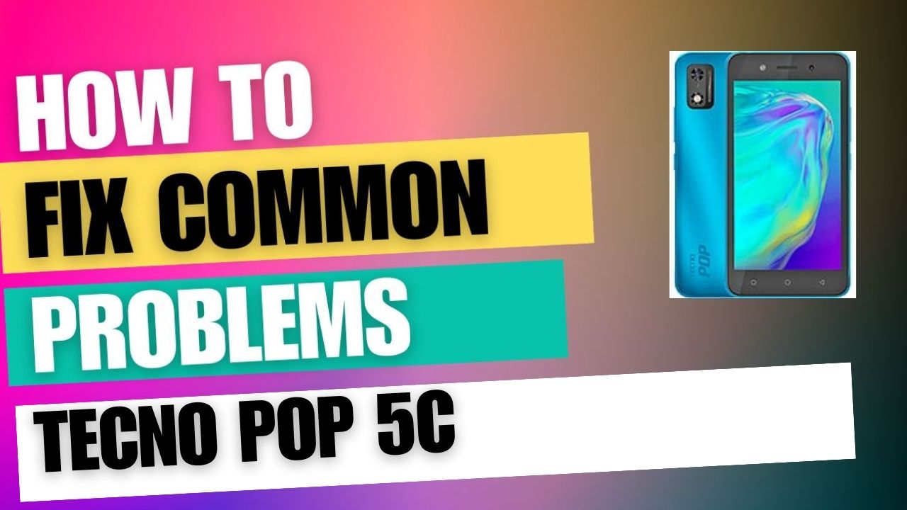 Fix Common Issue on Tecno Pop 5c