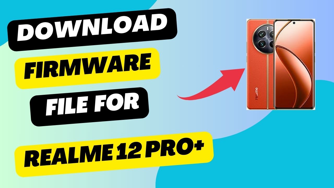 Download Firmware File For Realme 12 Pro+