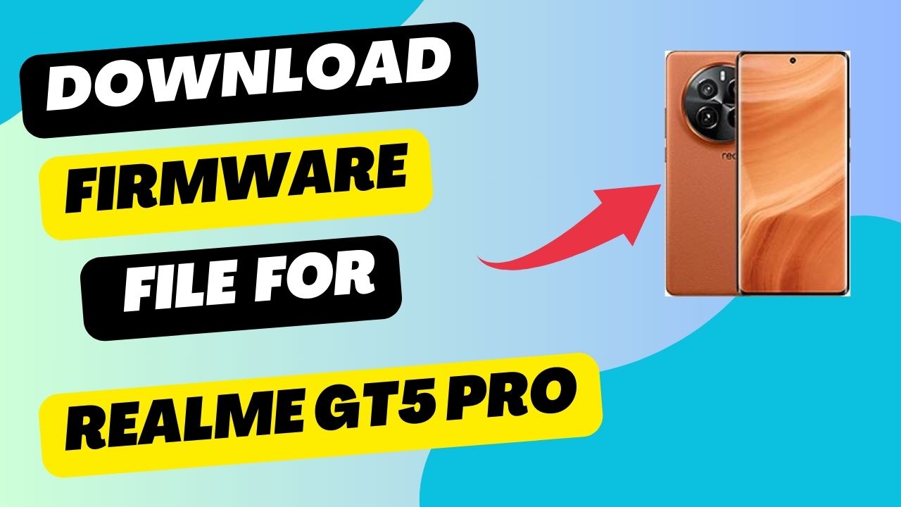 Download Firmware File For Realme GT5 Pro