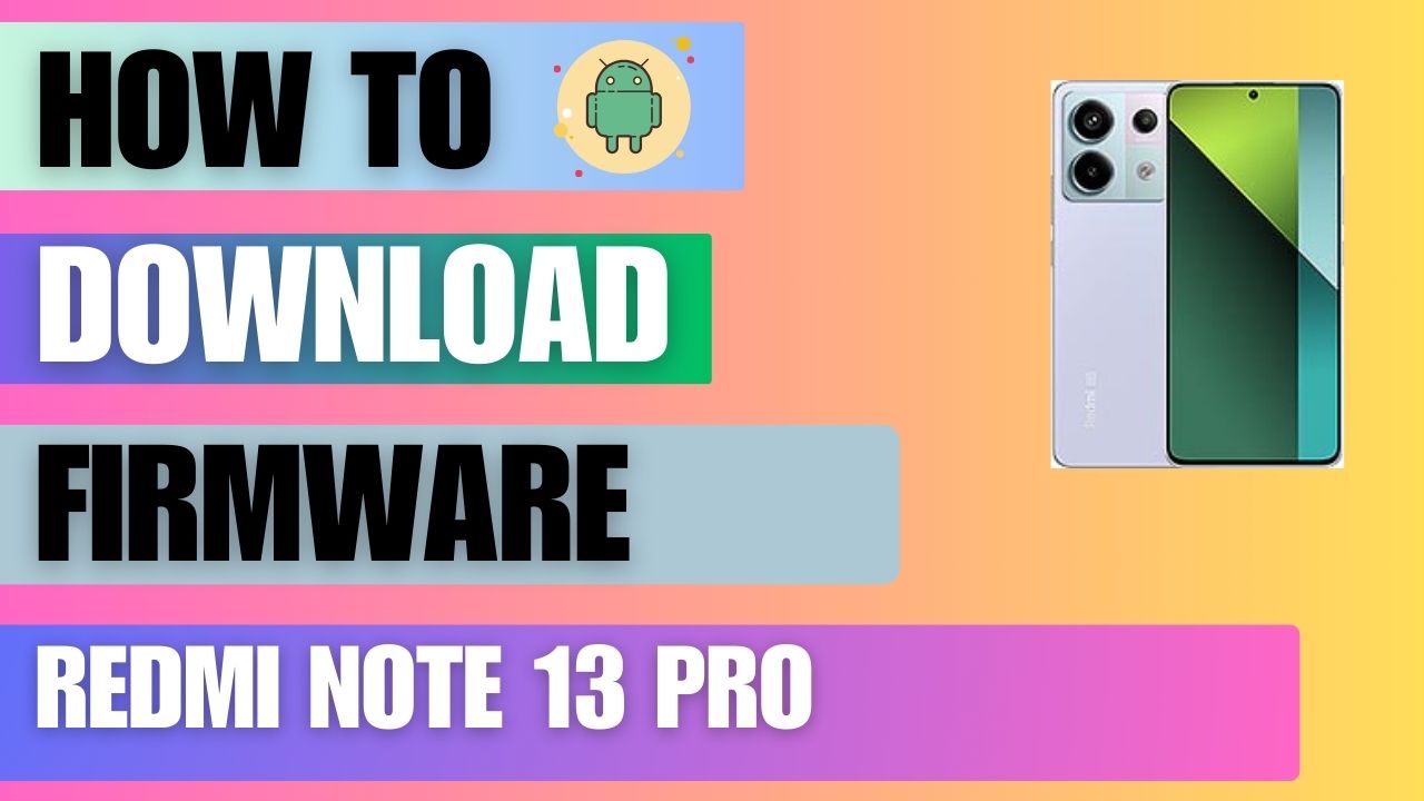 Download Firmware File For Redmi Note 13 Pro