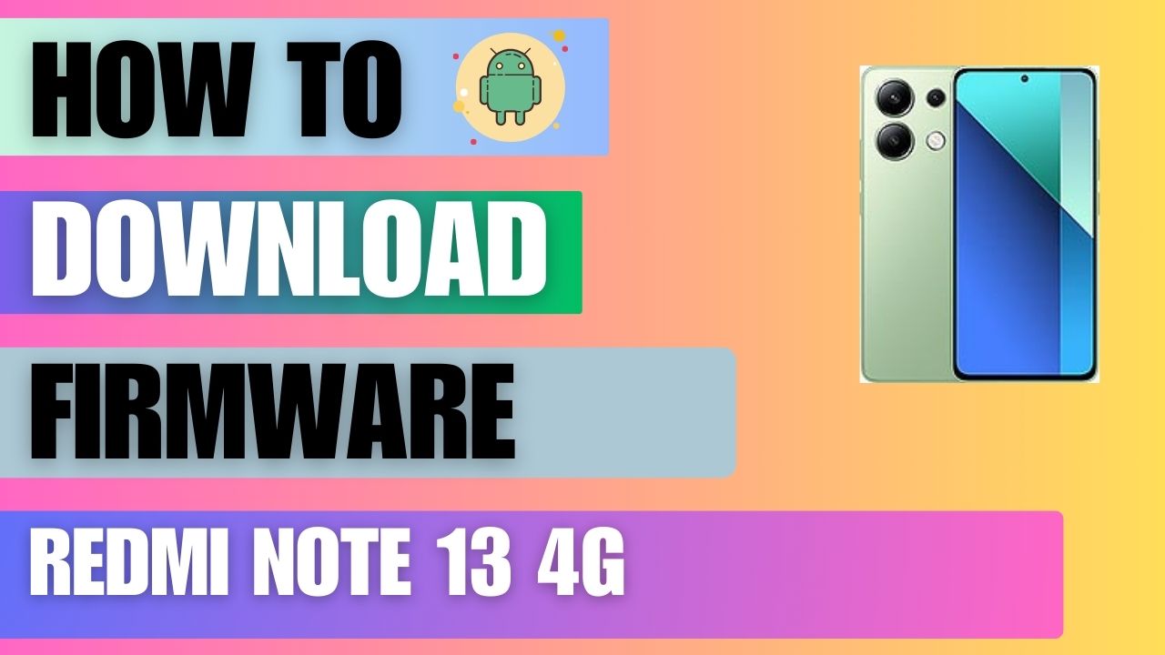 Download Firmware File For Redmi Note 13 4G