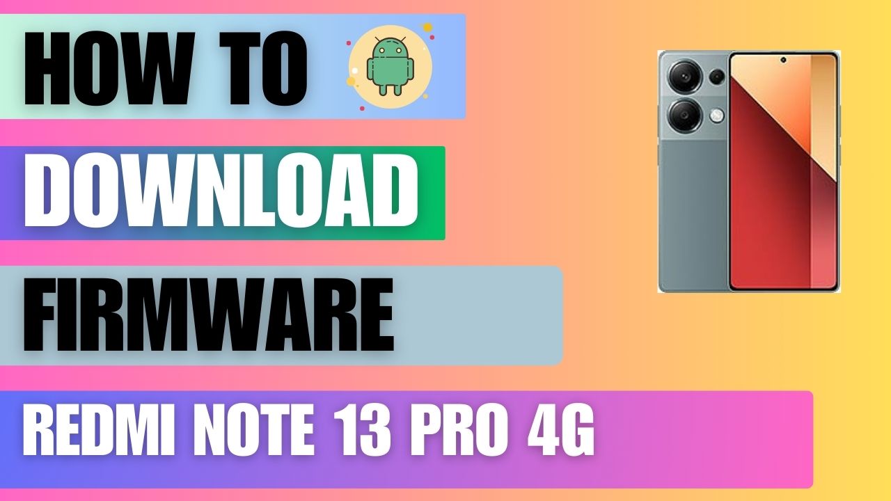 Download Firmware File For Redmi Note 13 Pro 4G