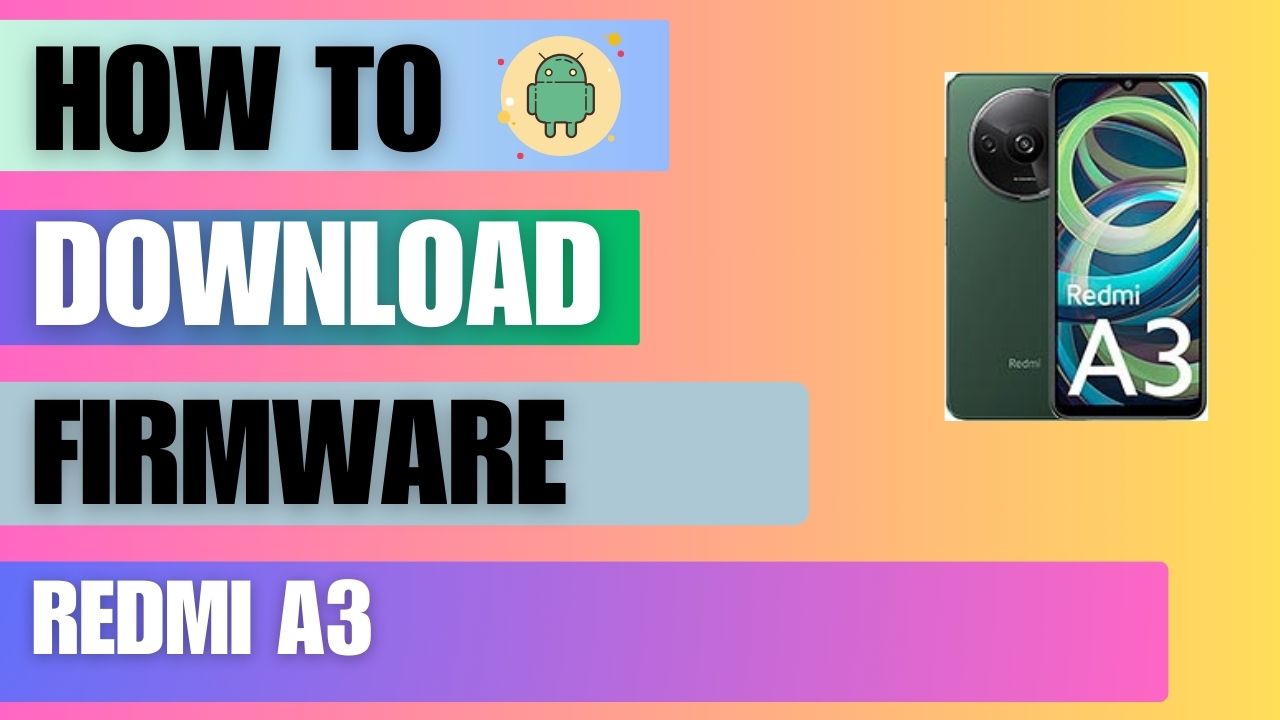 Download Firmware File For Redmi A3