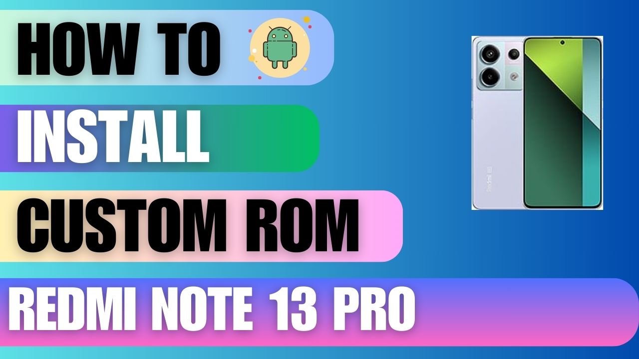 Download Custom Rom For Redmi Note 13 Pro