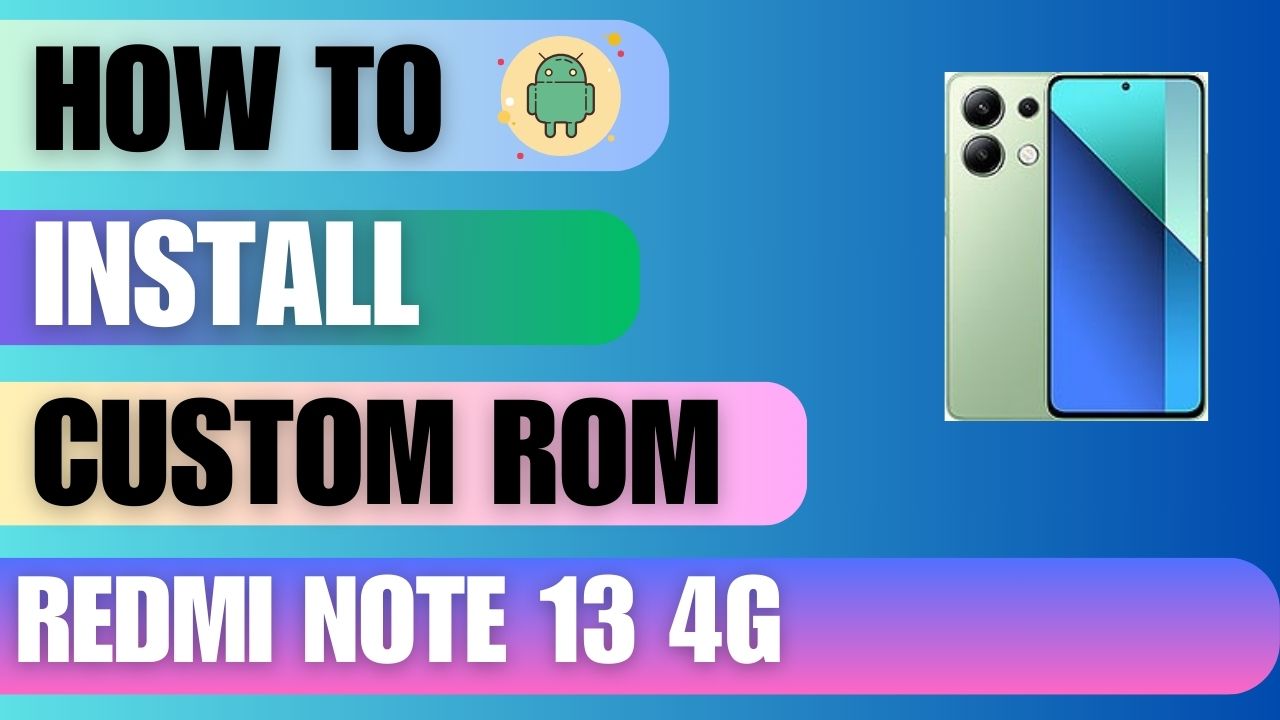 Download Custom Rom For Redmi Note 13 4G