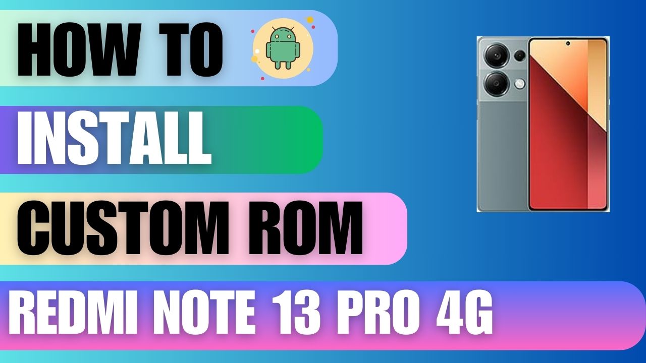Download Custom Rom For Redmi Note 13 Pro 4G