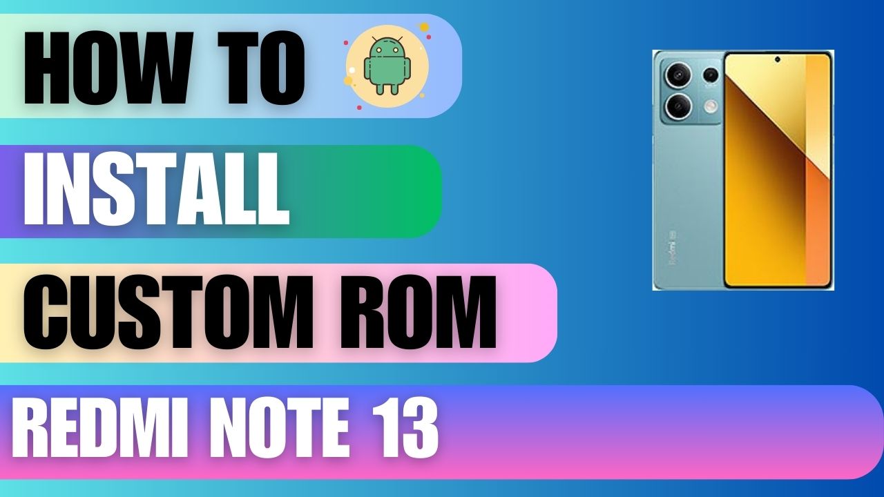 Download Custom Rom For Redmi Note 13