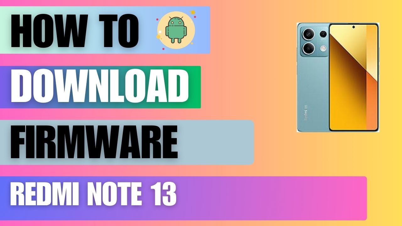 Download Firmware File For Redmi Note 13