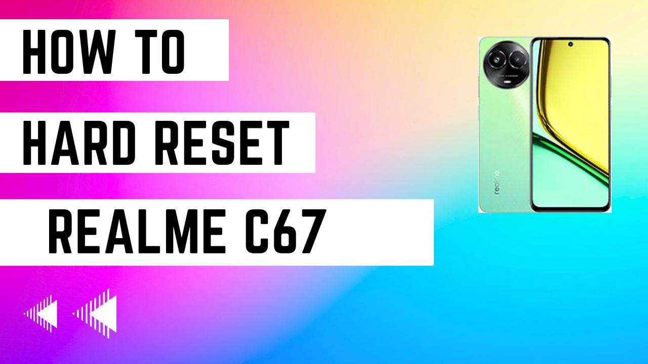 How to Hard Reset on Realme C67