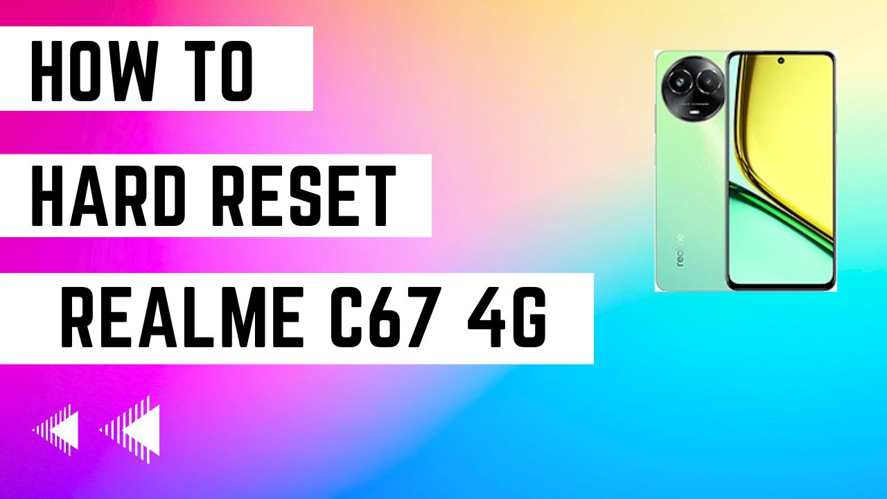 How to Hard Reset on Realme C67 4G