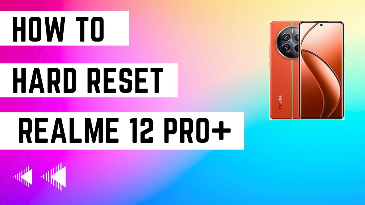 How to Hard Reset on Realme 12 Pro+