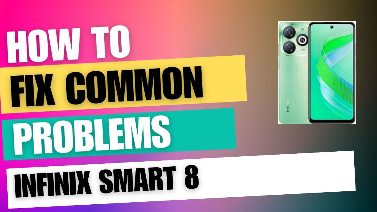 Fix Common Issue on Infinix Smart 8