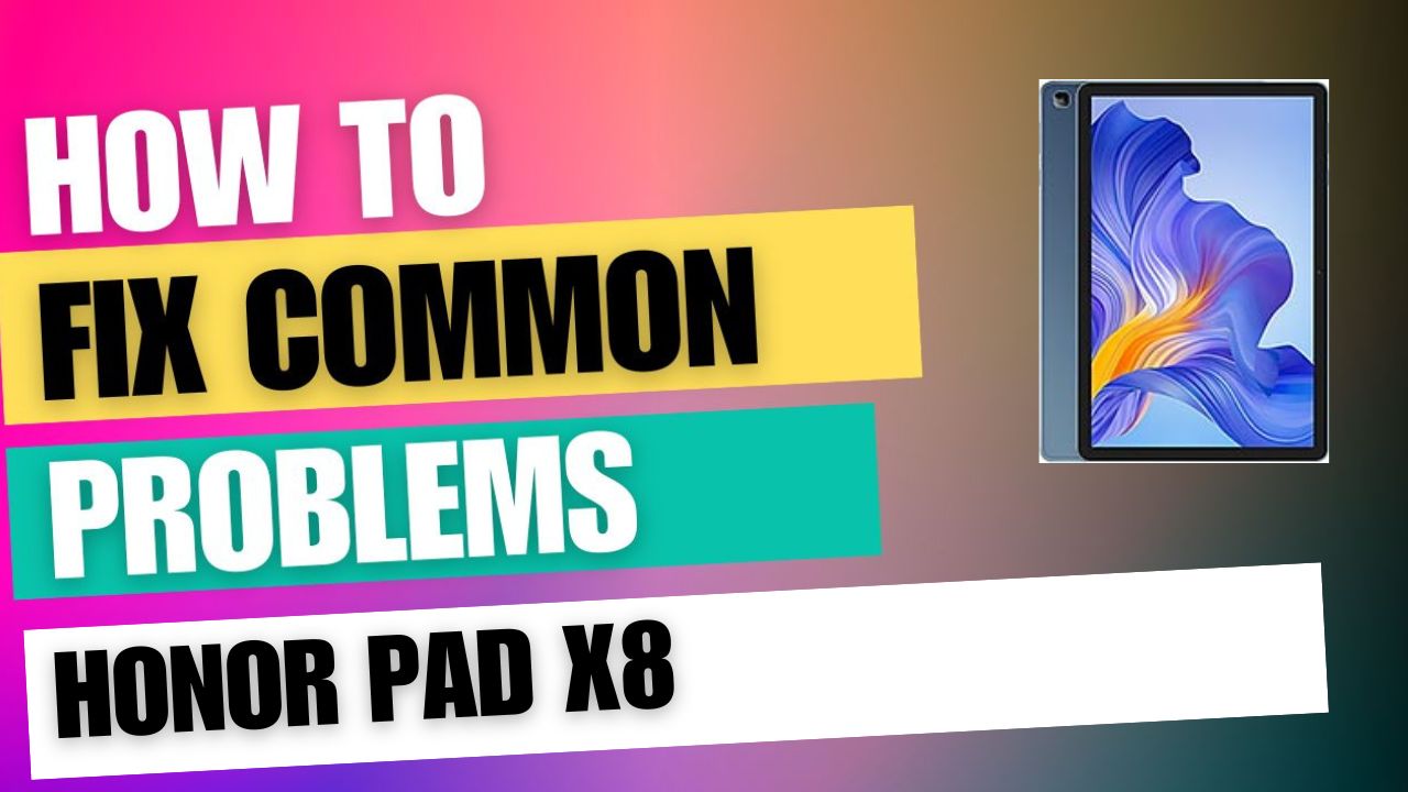 Fix Common Issue on Honor Pad X8