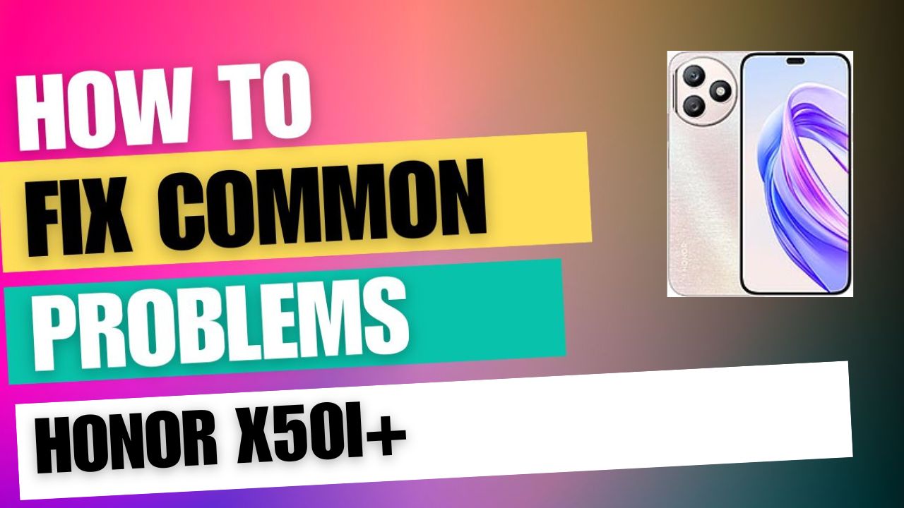 Fix Common Issue on Honor X50i+