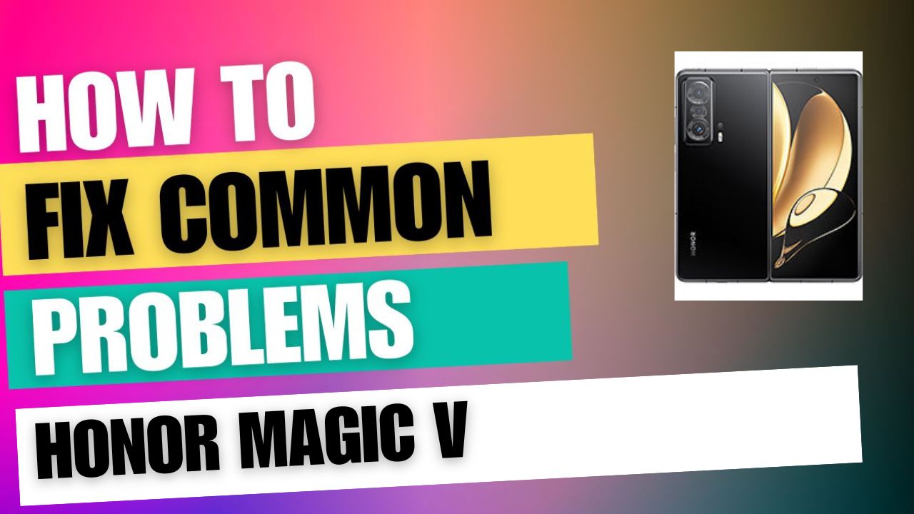 Fix Common Issue on Honor Magic V