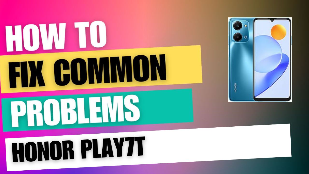 Fix Common Issue on Honor Play7T