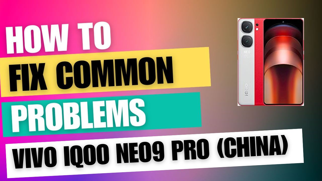Fix Common Issue on vivo iQOO Neo9 Pro (China)