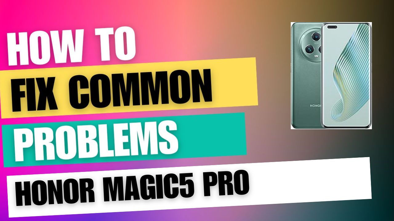 Fix Common Issue on Honor Magic5 Pro