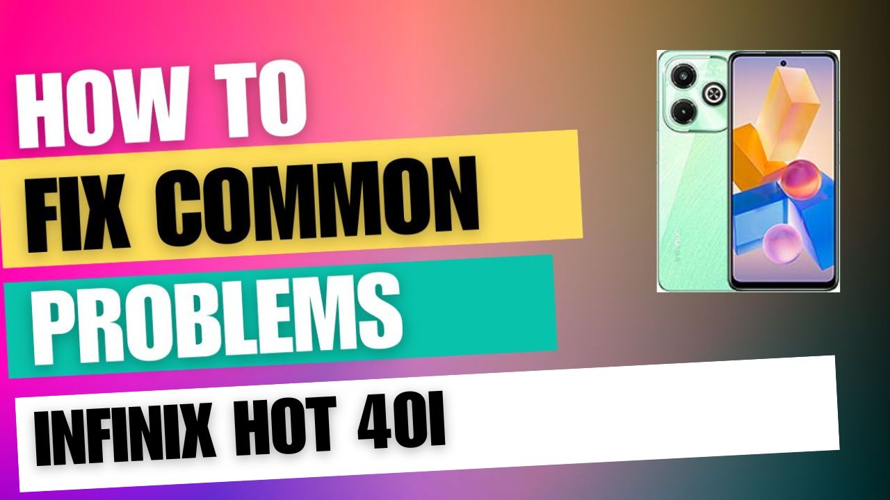 Fix Common Issue on Infinix Hot 40i