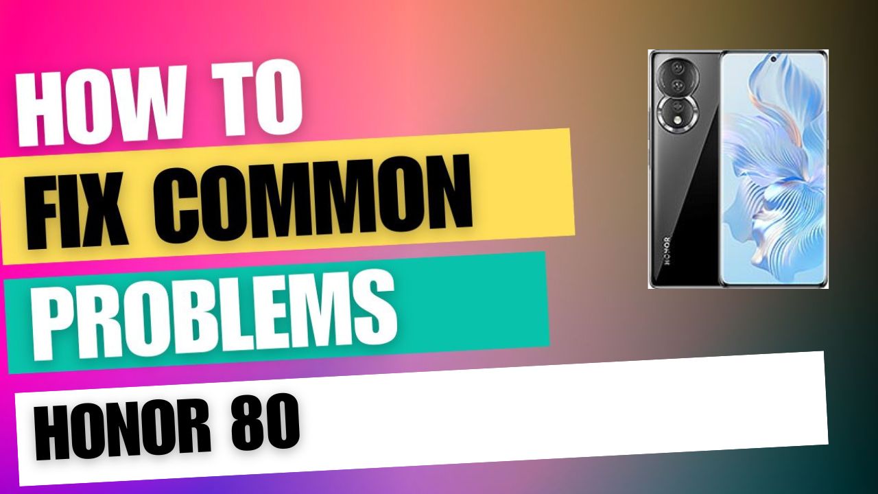 Fix Common Issue on Honor 80