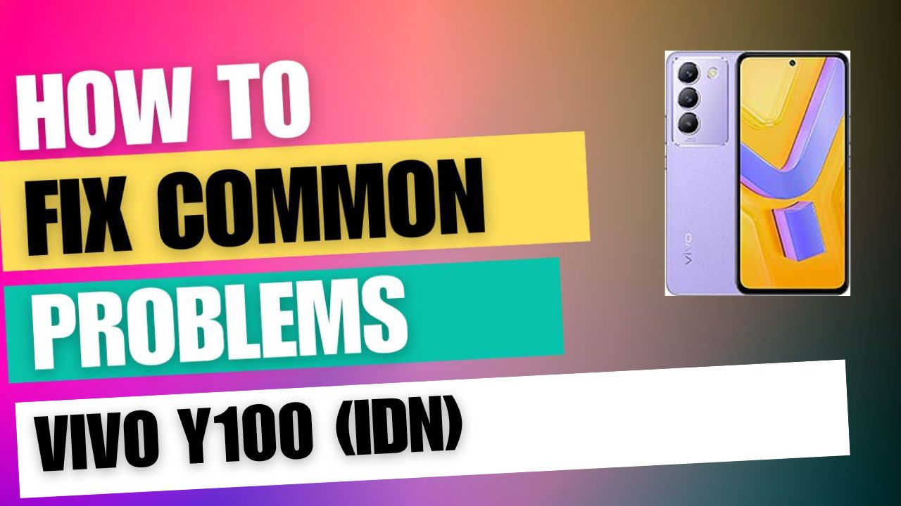 Fix Common Issue on vivo Y100 (IDN)