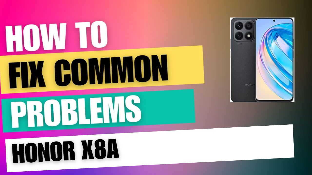 Fix Common Issue on Honor X8a