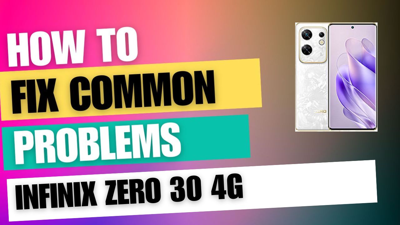 Fix Common Issue on Infinix Zero 30 4G