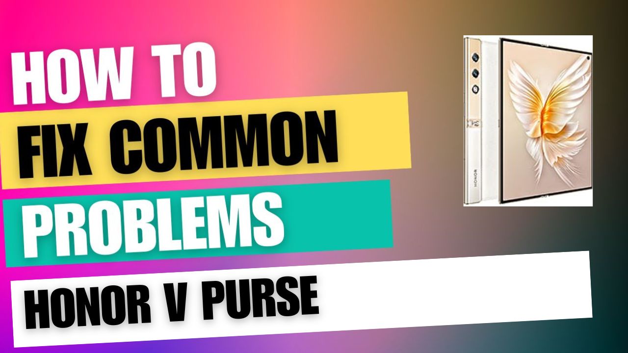 Fix Common Issue on Honor V Purse