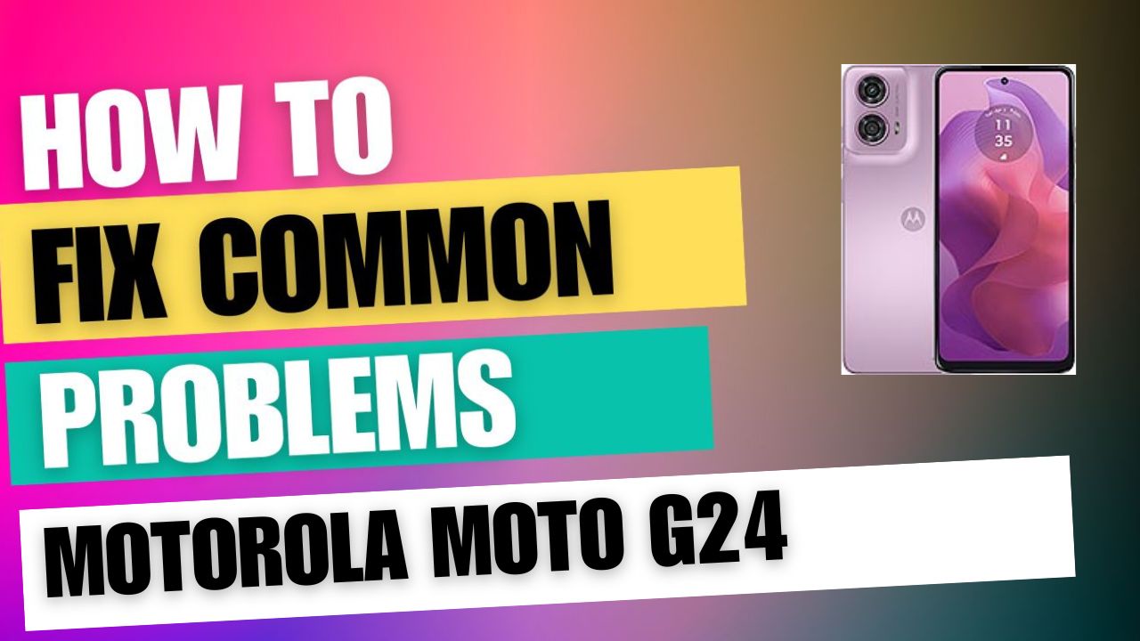 Fix Common Issue on Motorola Moto G24