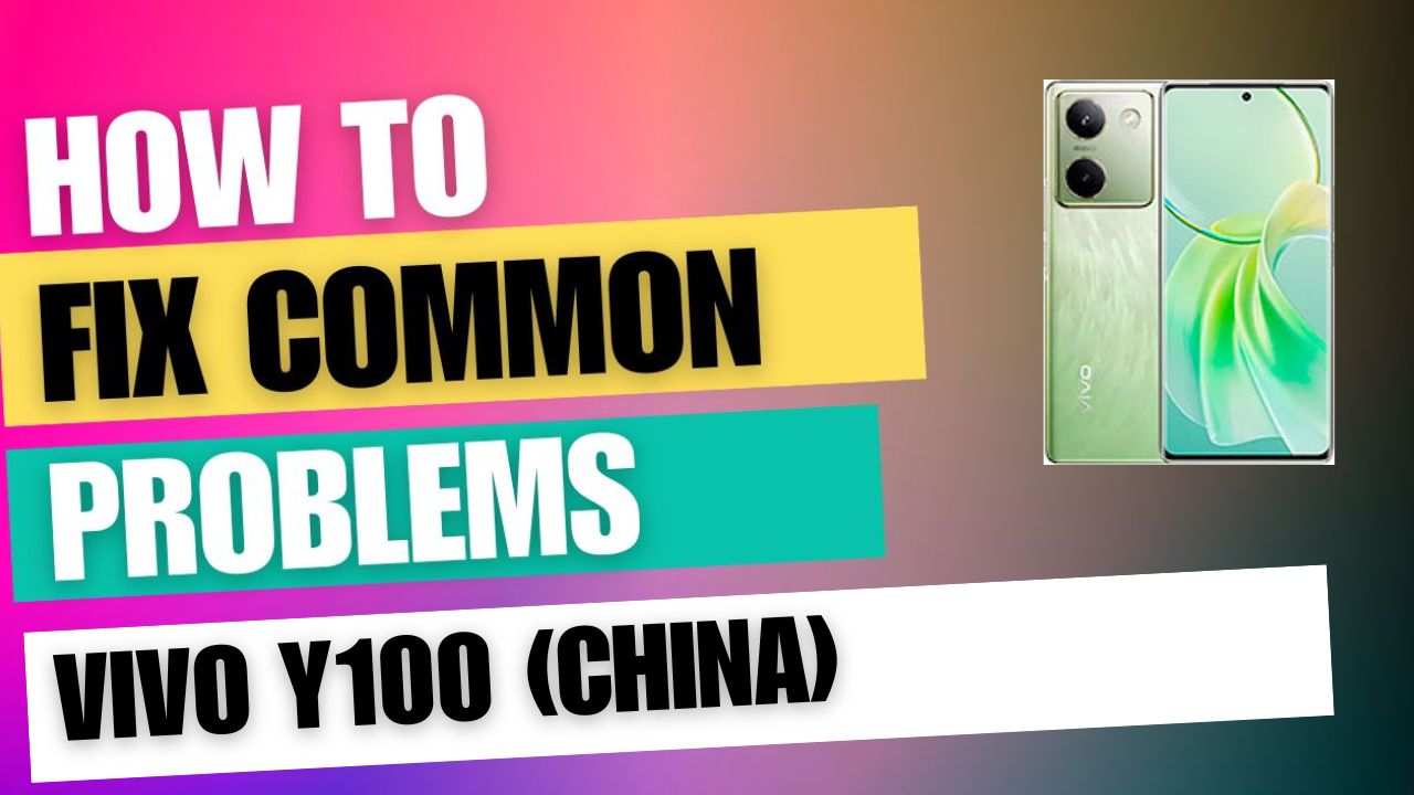 Fix Common Issue on vivo Y100 (China)