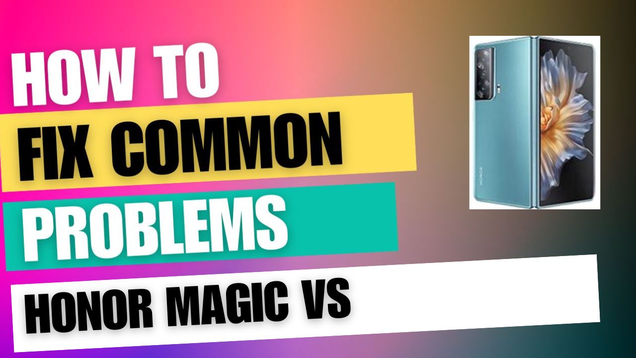 Fix Common Issue on Honor Magic Vs