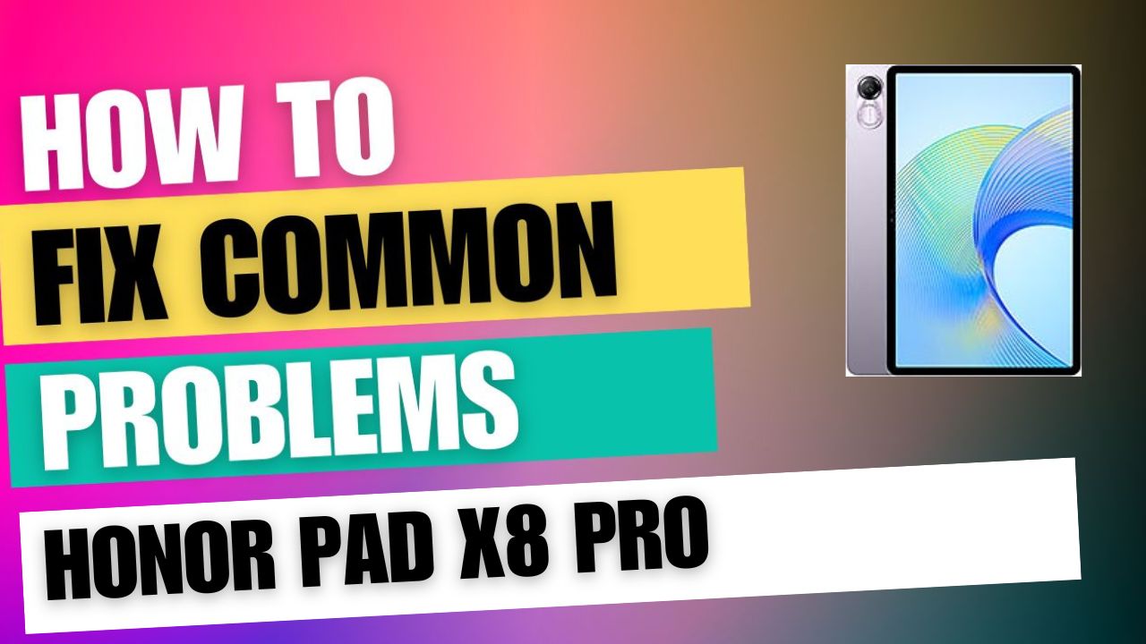 Fix Common Issue on Honor Pad X8 Pro