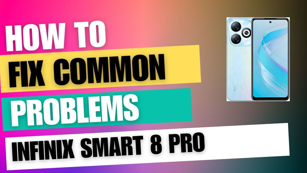 Fix Common Issue on Infinix Smart 8 Pro