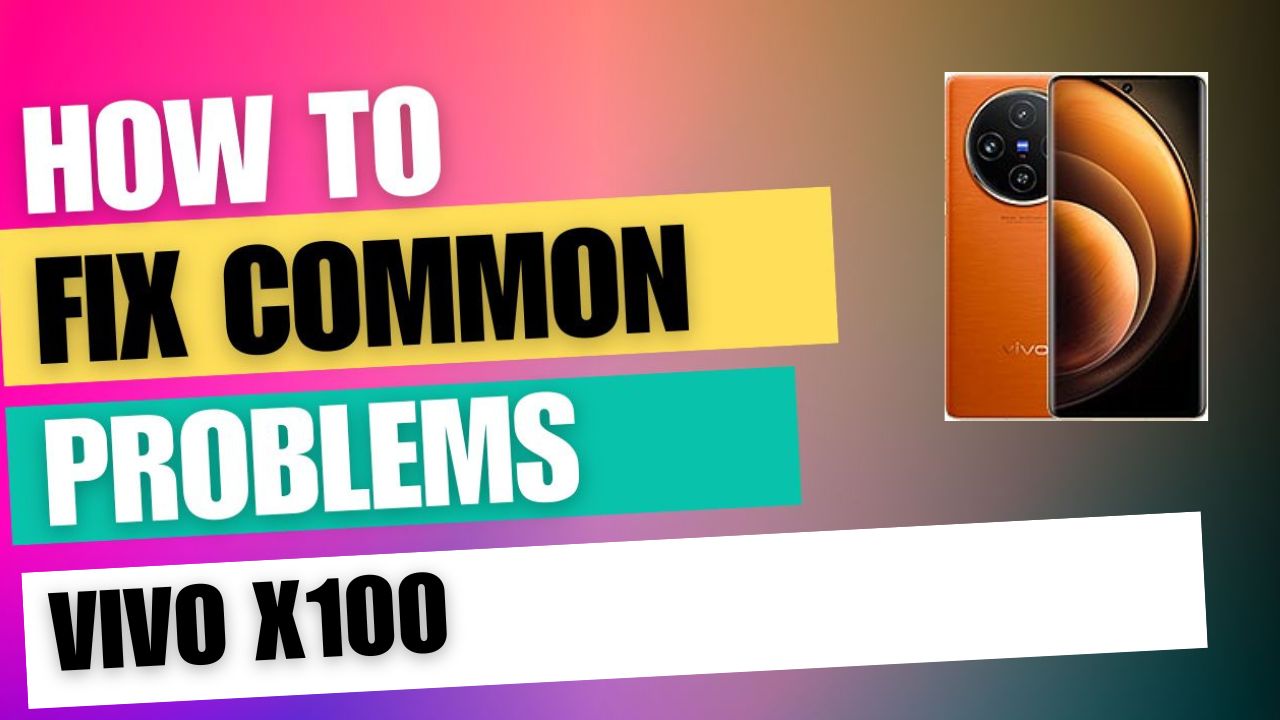 Fix Common Issue on vivo X100