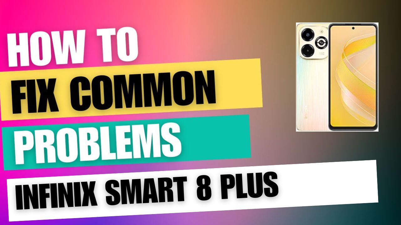 Fix Common Issue on Infinix Smart 8 Plus