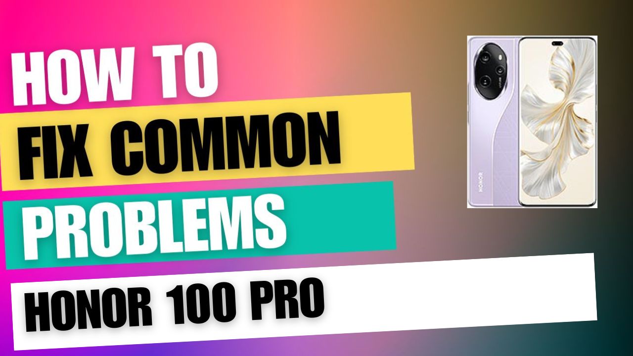 Fix Common Issue on Honor 100 Pro