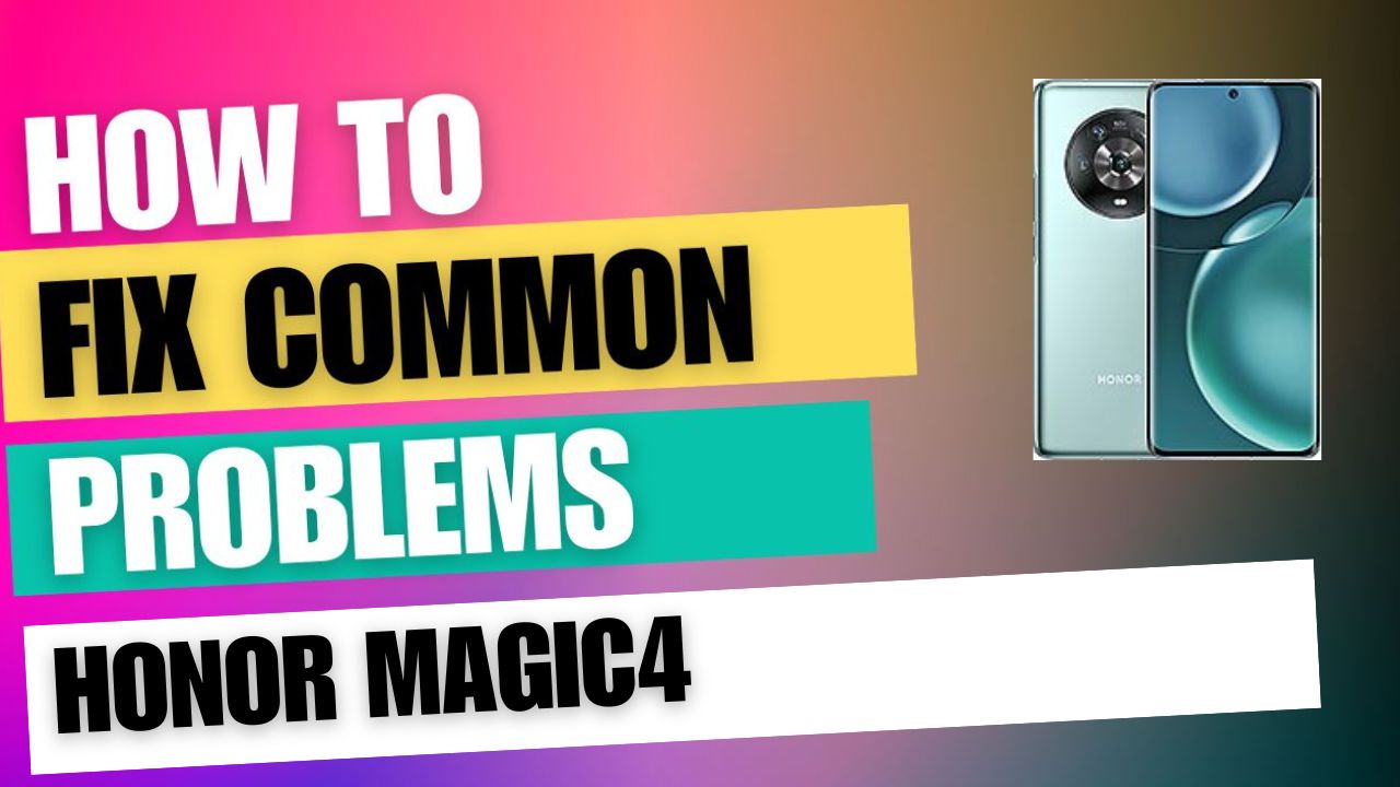 Fix Common Issue on Honor Magic4