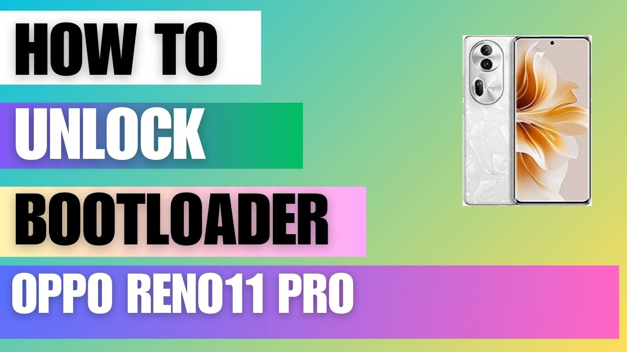 Unlock Bootloader on Oppo Reno11 Pro using ADB Fastboot Tool