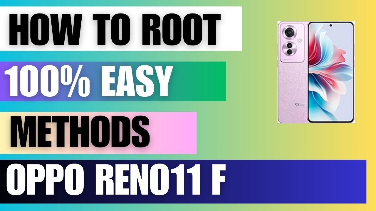 How to Root Oppo Reno11 F using Magisk Manager and SuperSU flash file