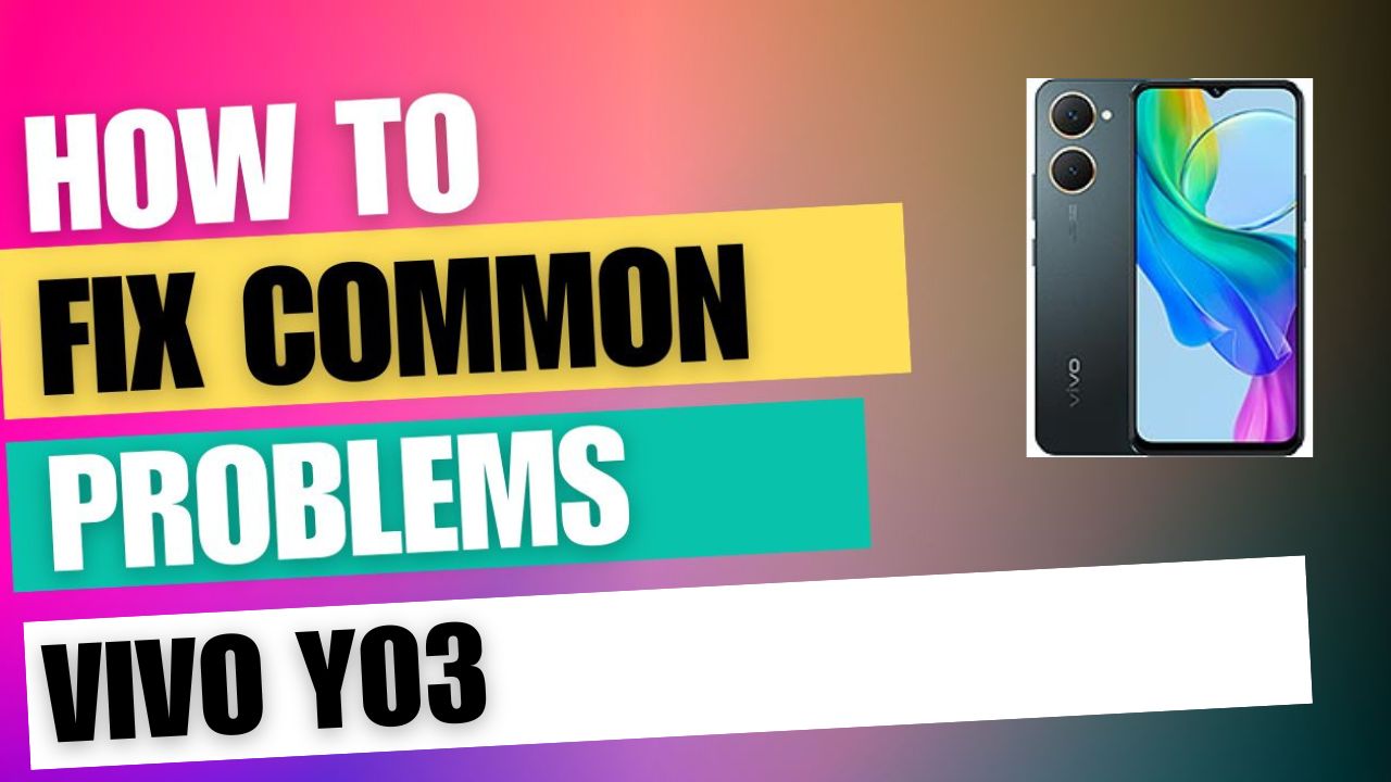 Fix Common Issue on vivo Y03